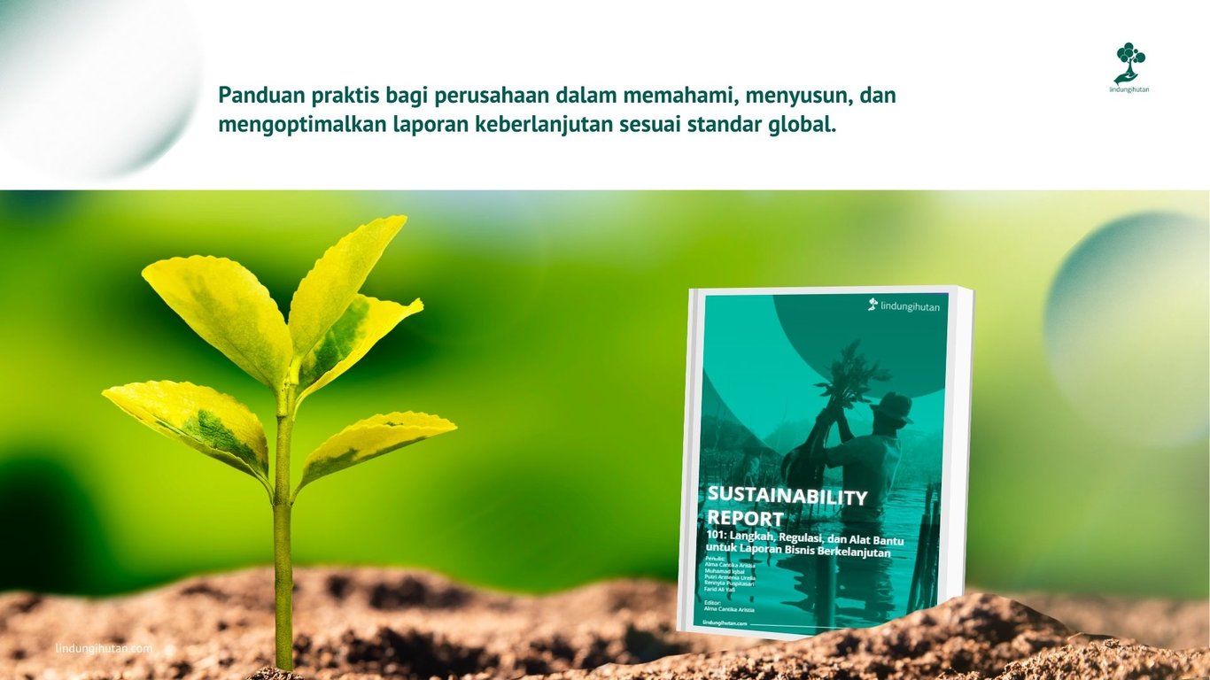 lindungihutan luncurkan e book sustainability report 101 untuk bantu perusahaan susun laporan bisnis berkelanjutan