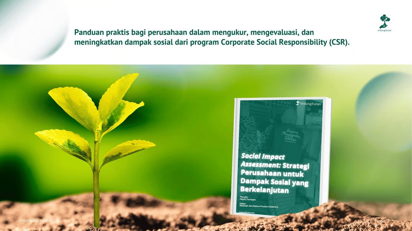 lindungihutan luncurkan ebook social impact assessment untuk bantu perusahaan wujudkan csr yang berkelanjutan
